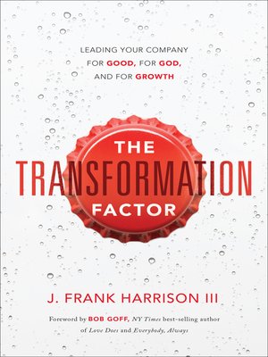 cover image of The Transformation Factor: Leading Your Company for Good, for God, and for Growth